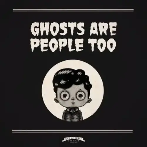 Ghosts Are People Too