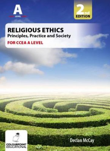 Religious Ethics: Principles, Practice and Society for CCEA A Level