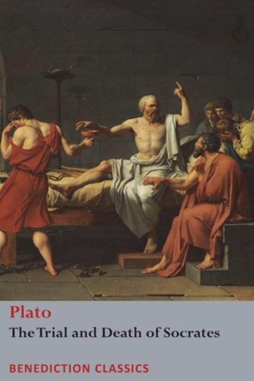 The Trial and Death  of Socrates : Euthyphro, The Apology of Socrates, Crito, and Ph