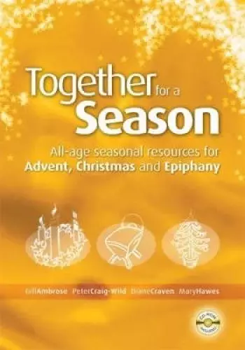 Together for a Season: Advent, Christmas and Epiphany