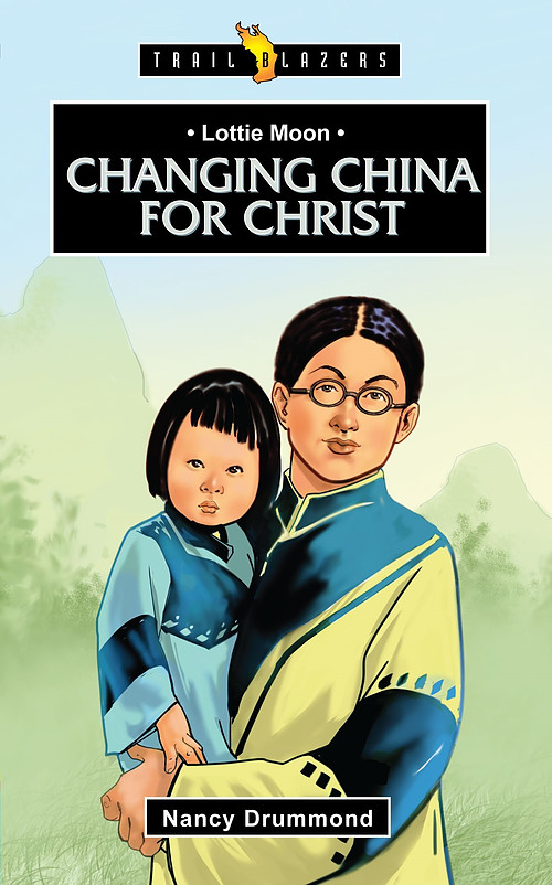 Lottie Moon: Changing China for Christ