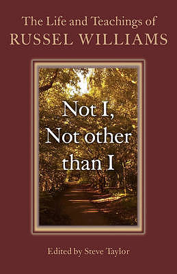 Not I, Not Other Than I - The Life And Teachings Of Russel Williams