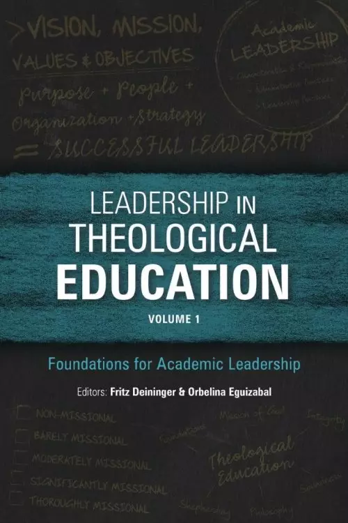 Leadership in Theological Education, Volume 1: Foundations for Academic Leadership