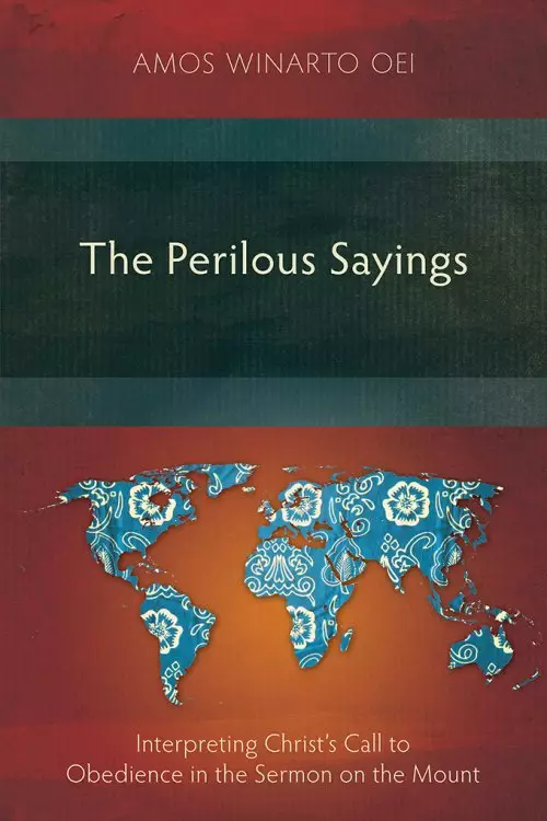 The Perilous Sayings: Interpreting Christ's Call to Obedience in the Sermon on the Mount