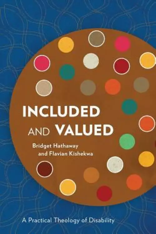 Included and Valued: A Practical Theology of Disability