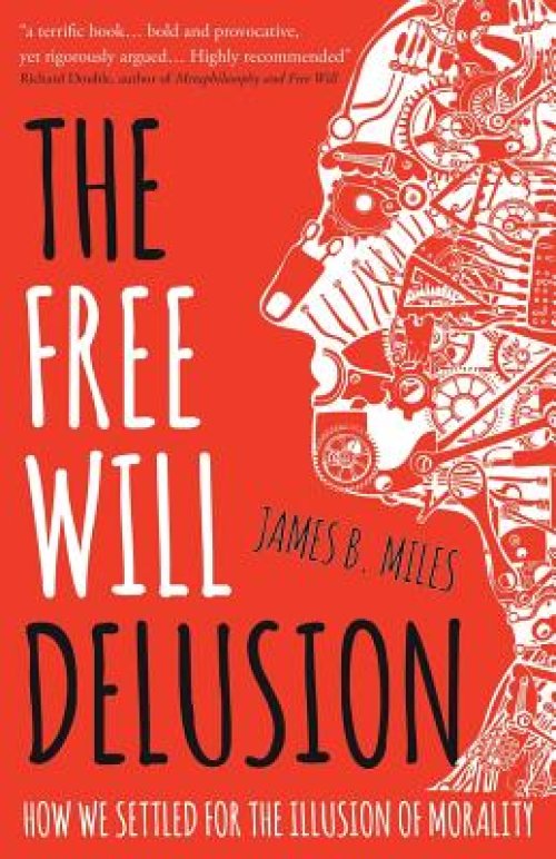 The Free Will Delusion: How We Settled for the Illusion of Morality