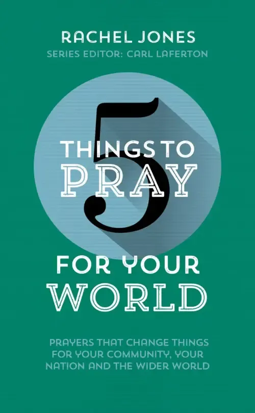 5 Things to Pray for Your World