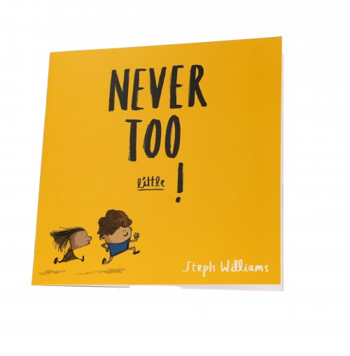 Never Too Little!