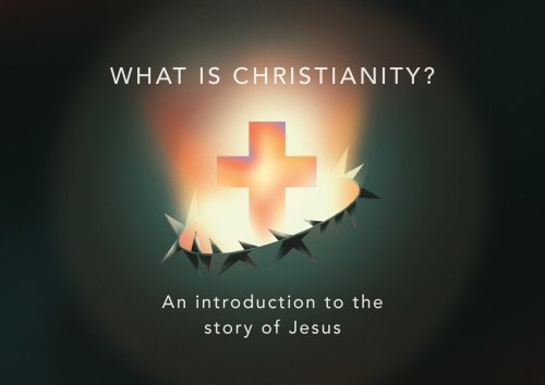 What Is Christianity? (Pack of 10): An Introduction to the Story of Jesus