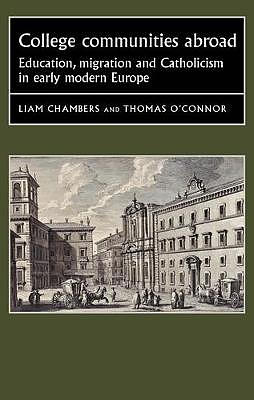 College Communities Abroad: Education, Migration and Catholicism in Early Modern Europe