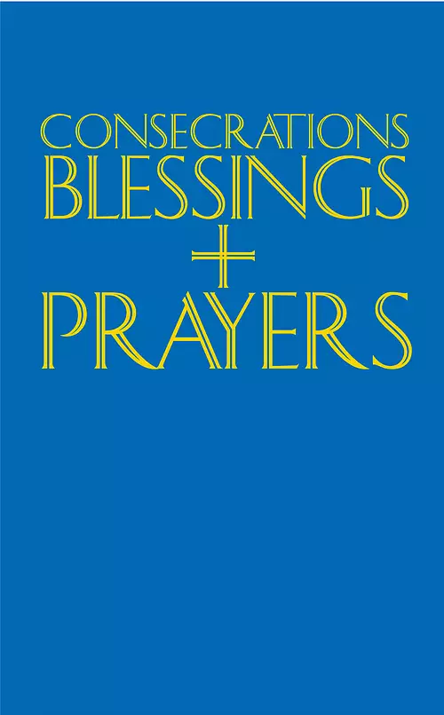 Consecrations, Blessings and Prayers