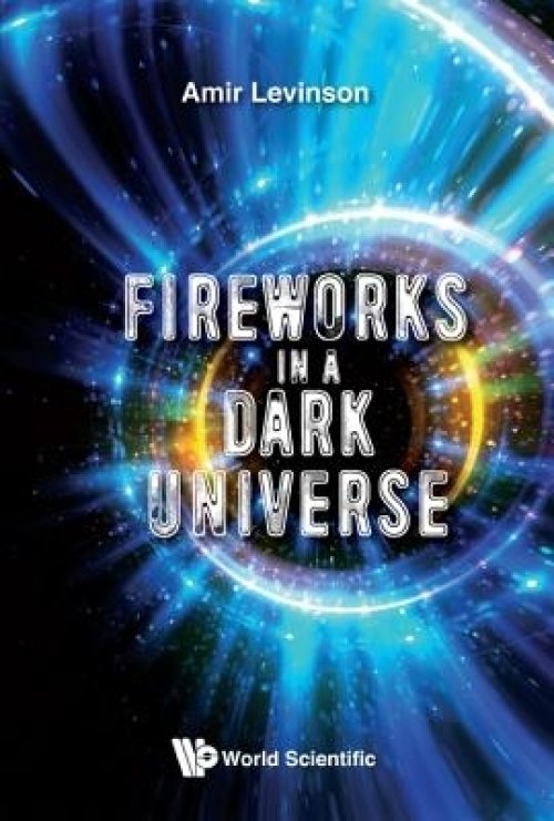 FIREWORKS IN A DARK UNIVERSE