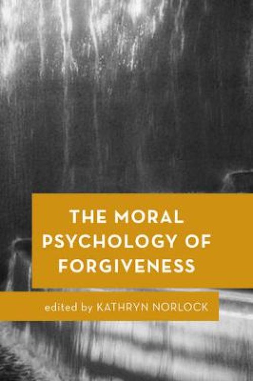 The Moral Psychology of Forgiveness