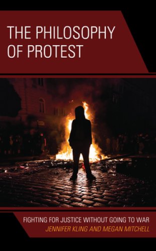 The Philosophy of Protest: Fighting for Justice without Going to War