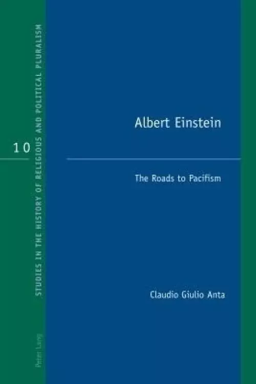 Albert Einstein; The Roads to Pacifism