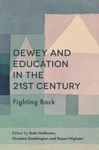 Dewey and Education in the 21st Century: Fighting Back