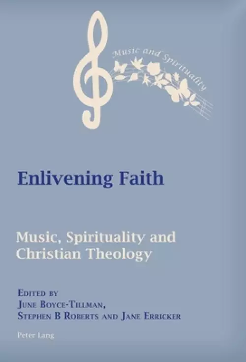 Enlivening Faith: Music, Spirituality and Christian Theology