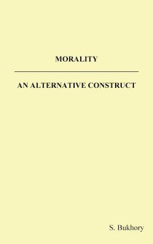 Morality - An Alternative Construct