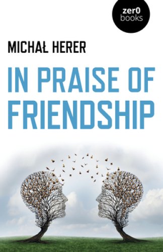 In Praise of Friendship