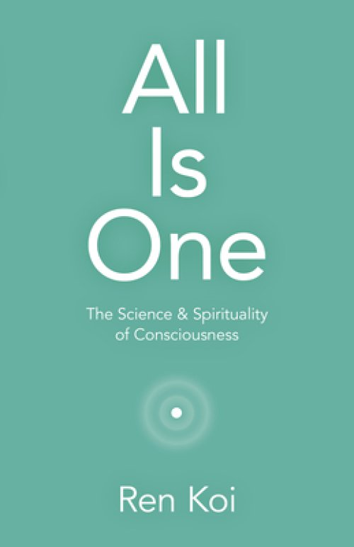 All Is One: The Science & Spirituality of Consciousness