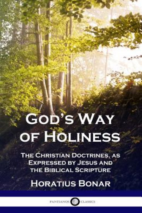 God's Way of Holiness: The Christian Doctrines, as Expressed by Jesus and the Biblical Scripture