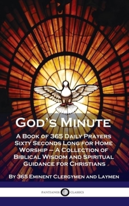 God's Minute: A Book of 365 Daily Prayers Sixty Seconds Long for Home Worship - A Collection of Biblical Wisdom and Spiritual Guidan