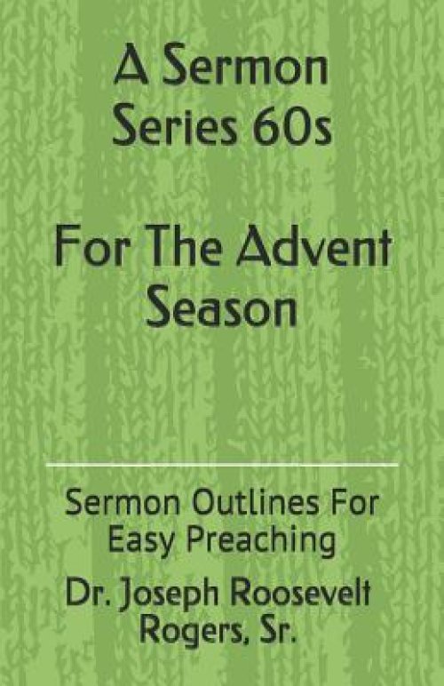 A Sermon Series 60s (for the Advent Season): Sermon Outlines for Easy Preaching