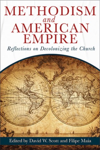 Methodism and American Empire: Reflections on Decolonizing the Church