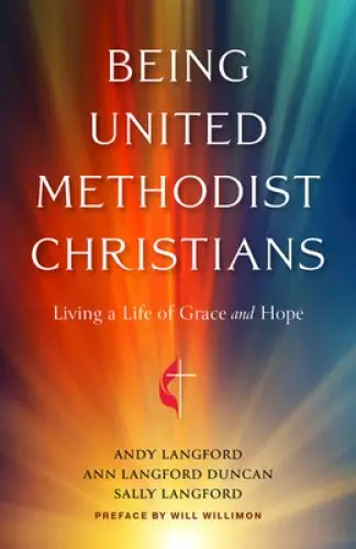 Being United Methodist Christians: Living a Life of Grace and Hope