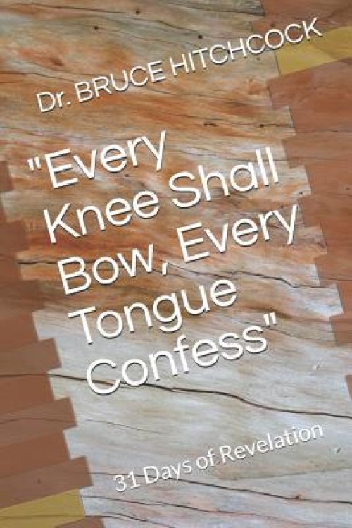 "Every Knee Shall Bow, Every Tongue Confess": 31 Days of Revelation