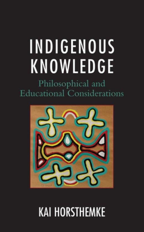 Indigenous Knowledge: Philosophical and Educational Considerations