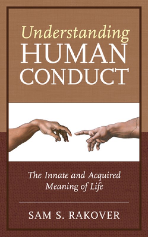 Understanding Human Conduct : The Innate and Acquired Meaning of Life