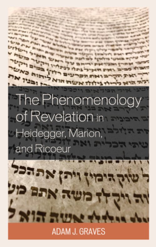 The Phenomenology of Revelation in Heidegger, Marion, and Ricoeur