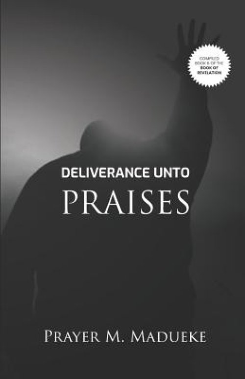 Deliverance Unto Praises