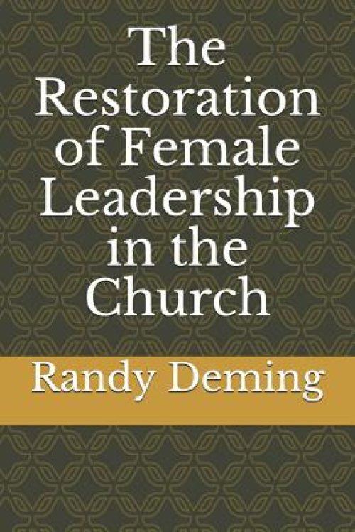 The Restoration of Female Leadership in the Church