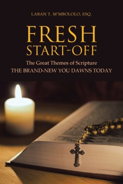 Fresh   Start-Off: The Great Themes of Scripture  the Brand-New You  Dawns Today