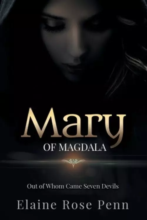 Mary of Magdala: Out of Whom Came Seven Devils