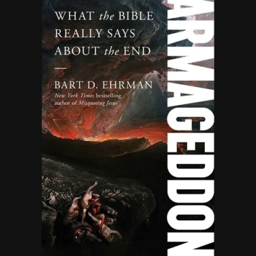 Armageddon: What the Bible Really Says about the End