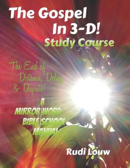 The Gospel in 3-D! Study Course: The End of Distance, Delay, & Dispute!