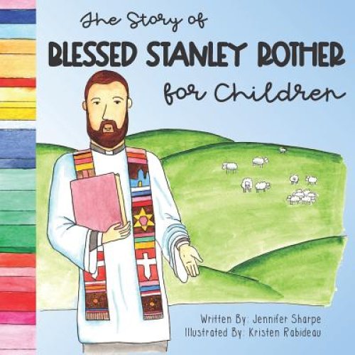 The Story of Blessed Stanley Rother for Children