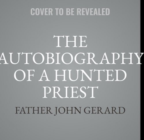 Autobiography of a Hunted Priest