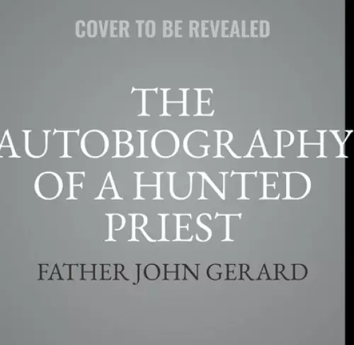 Autobiography of a Hunted Priest