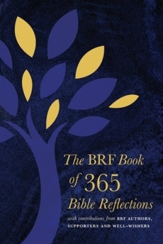 The BRF Book of 365 Bible Reflections: with contributions from BRF authors, supporters and well-wishers