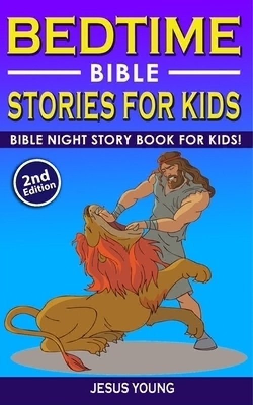 BEDTIME BIBLE STORIES FOR KIDS (2nd Edition): Bible Night Storybook for Kids! Biblical Superheroes Characters Come Alive in Modern Adventures for Chil