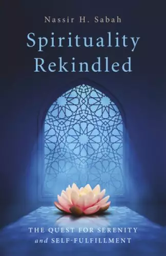 Spirituality Rekindled: The Quest for Serenity and Self-Fulfillment