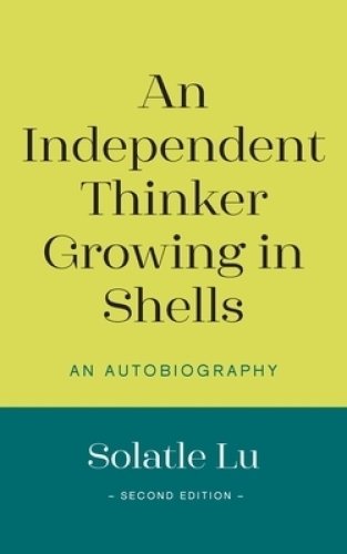 An Independent Thinker Growing in Shells: An Autobiography (Second Edition)