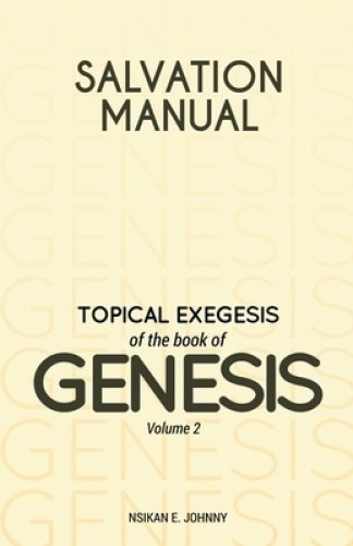 Salvation Manual: Topical Exegesis of the Book of Genesis - Volume 2