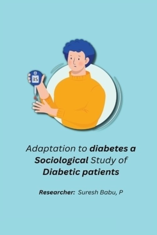 Adaptation to diabetes a sociological study of diabetic patients