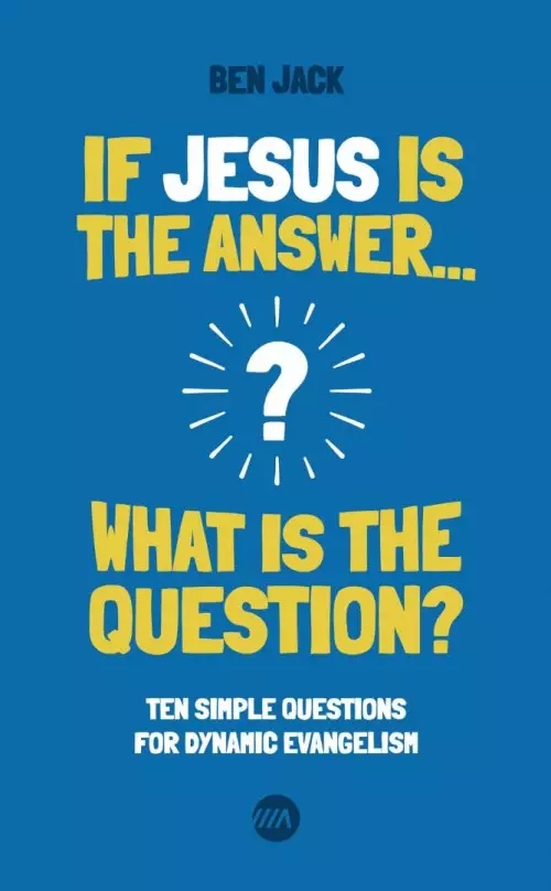 If Jesus is the Answer... What is the Question?