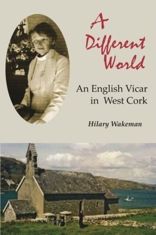 A Different World: An English Vicar in West Cork